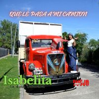Isabelita - Que Le Pasa a Mi Camión