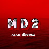 Alan Iñiguez - M D 2 (Explicit)