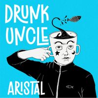 Aristal - Drunk Uncle