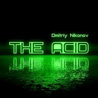 Dmitriy Nikonov - The Acid