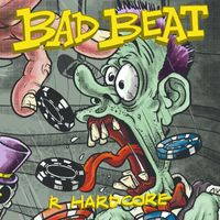 BAD BEAT - R. Hardcore (Explicit)