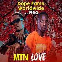 Dope Fame worldwide & Neo - MTN LOVE (feat. Neo)