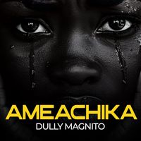 Dully Magnito - Ameachika