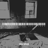 Vikai Topsen - A Prayer for All Times