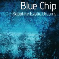 Blue Chip - Sapphire Exotic Dreams