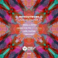 Withoutwork - Reggae Is on Fire EP