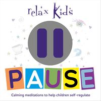 Relax Kids - Pause: Calming Meditations to Help Children Self-regulate