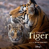 NITIN SAWHNEY - Disneynature: Tiger (Original Soundtrack)