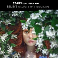 Bzars feat. Nina Vlu - Believe (Kees Pop & Jon Thomas Remix)