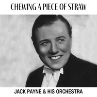 Jack Payne & His Orchestra - Chewing A Piece Of Straw