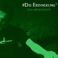 Paul Brtschitsch - #Die Erinnerung 3
