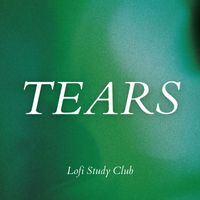 Lofi Study Club - Tears