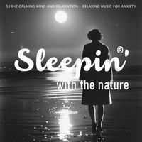 Sleepin' with the Nature - 528HZ CALMING MIND AND RELAXATION - RELAXING MUSIC FOR ANXIETY