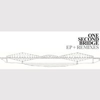 One Second Bridge - EP + Remixes