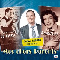 Raymond Le Pers, Maria Rémusat - Julien Lepers présente Mes chers parents Raymond Le Pers et Maria Rémusat