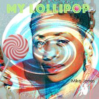 Mike Jones - My Lollipop