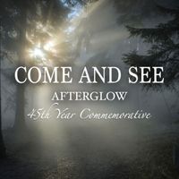 Afterglow - Come and See Afterglow 45th Year Commemorative