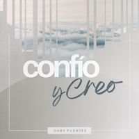 Gaby Fuentes - Confío y Creo