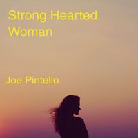 Joe Pintello - Strong Hearted Woman
