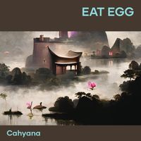 CAHYANA - Eat Egg