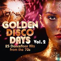 Various Artists - Golden Disco Days: 25 Dancefloor Hits from the 70s, Vol. 2