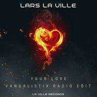 Lars La Ville - Your love (Vangalistix Radio Edit)