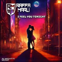 Raffa Maru - I Feel You Tonight