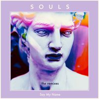 SOULS - Say My Name (the remixes)
