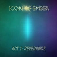 Icon of Ember - Act 1: Severance (Explicit)
