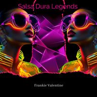 Frankie Valentine - Salsa Dura Legends