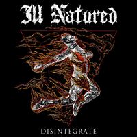 Ill Natured - Disintegrate
