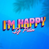 Dj Pilin - I'm happy