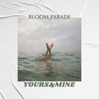 Bloom Parade - Yours & Mine