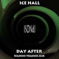 Ice Hall - Day After (Righini Traxxx Mix)