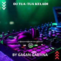 GAGAN GARTINA - DJ Tua-Tua Keladi (Music DJ)