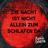 Absinto Orkestra - Die Nacht ist nicht allein zum Schlafen da