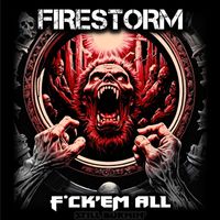 Firestorm - F*ck'em All (Explicit)