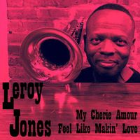 Leroy Jones - My Cherie Amour / Feel Like Makin' Love