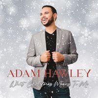 Adam Hawley - What Christmas Means to Me