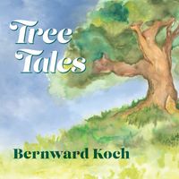 Bernward Koch - Tree Tales