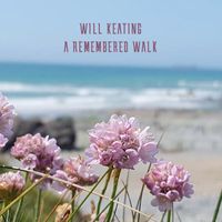 Will Keating - A Remembered Walk