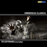 Eminencia Clasica - Te Extrano (My Baby) [feat. Nardavid]