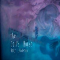 Holly D Johnston - The Doll`s House