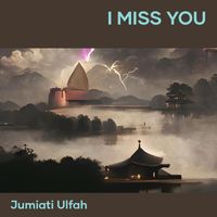 Jumiati Ulfah - I Miss You