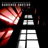 Easily Embarrassed - Darkened Emotion - EP