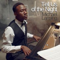 Michael Lansing - Tell Us of the Night