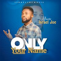 Israel Joe - Only Your Name