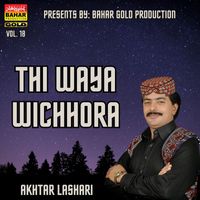 Akhtar Lashari - Thi Waya Wichhora, Vol. 18