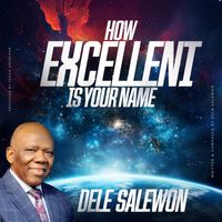 Dele Salewon - How Excellent Is Your Name