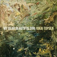 Vikai Topsen - My Dear Beautiful Girl